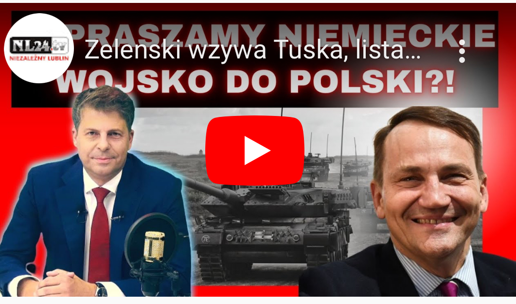 Zelenski wzywa Tuska, lista wrogów Ukrainy, niemieckie wojska w Polsce?